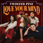 TWISTED PINE 2024 _Love Your Mind_ album cover image [square]